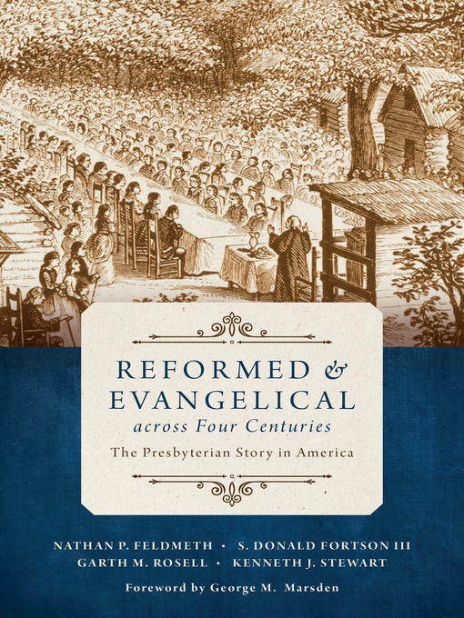 Title details for Reformed and Evangelical across Four Centuries by Nathan Feldmeth - Available